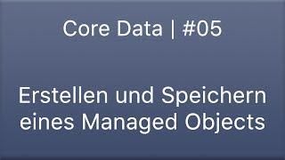 Let's Code Core Data | Lesson #05 | Erstellen und Speichern eines Managed Objects