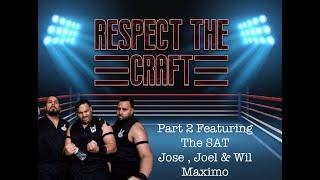 Respect The Craft EP27  Featuring "Joel, Jose, Wil Maximo" THE SAT