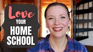 Do THIS...To LOVE Homeschooling