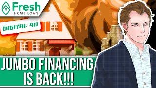 Jumbo Financing is BACK!! | Fresh Home Loan