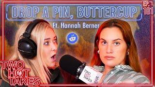 Drop a Pin.. Ft. Hannah Berner || Two Hot Takes Podcast || Reddit Readings