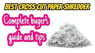 Paper shredder buying guide | What is the best cross cut paper shredder for home use or small office