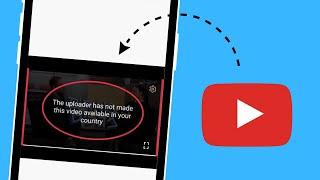 How to Fix "The Uploader Has Not Made This Video Available in Your Country" on YouTube