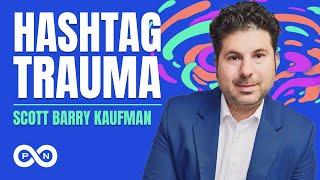 Hashtag Trauma with Scott Barry Kaufman | What Could Go Right? S5 E12