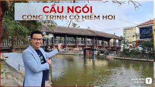 Khám phá CẦU NGÓI sừng sững với thời gian. Cây cầu từng được in tem và lưu dấu câu chuyện lịch sử