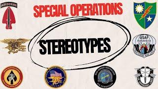 Special Operations Unit STEREOTYPES: What each SO unit and soldiers are actually known for.