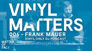 Frank Mauer - Dub / Techno Vinyl Only DJ Mix - VINYL MATTERS 006