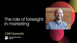 The role of foresight | CMO Summit May 2022