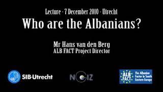 "Who Are The Albanians?"  Professor. Hans Van Den Berg