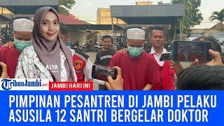 Pimpinan Pesantren di Jambi Pelaku Asusila 12 Santri Ternyata Bergelar Doktor