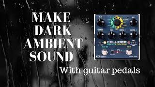 How To Make Dark Ambient Sound like Oneheart ( dark ambient tone using guitar pedals)