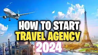  | How To Start Travel Agency Business in 2024 | Travel Business | How to be a Travel Agent