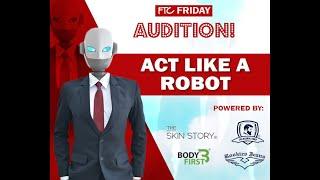 FTC Friday Audition Contest - Act like a Robot