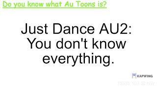 Just Dance AU2: You don't know everything by Kai Stenerson-Gilliam (Homemade)