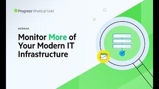 Monitor More of Your Modern IT Infrastructure Webinar