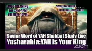 Yasharahla: YAH Is Your King-  Savior Word of YAH Shabbat Study