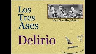 Los Tres Ases:  Delirio  -  (letra y acordes)