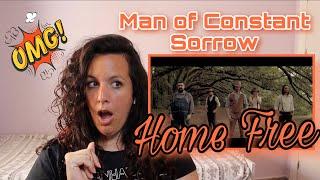 FIRST TIME REACTING to HOME FREE | Man of Constant Sorrow |  REACTION  