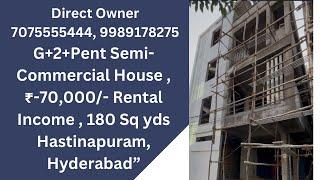 “ Urgent Sale: G+2+Pent Semi-Commercial House | 70,000/- Rental Income | Hastinapuram, Hyderabad”