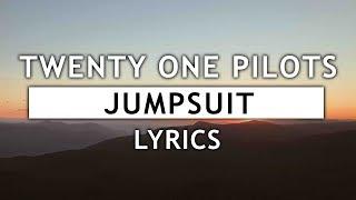 Twenty One Pilots - Jumpsuit (Lyrics)