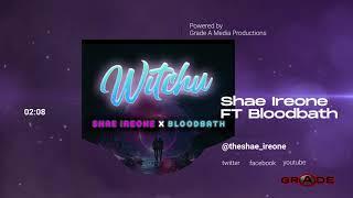 Shae Ireone Ft Omb Bloodbath - Witchu