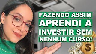 COMO EU APRENDI a INVESTIR SOZINHA SEM FAZER CURSO?