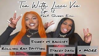 Tea With Lucci Vee Ep. 12 Feat. Queen Envi (ROLLING RAY SPITTING, BODY COUNTS,SIDNEY VS BADDIES)