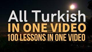 All Turkish in one video. All 100 Lessons. Learn Turkish. Most important Turkish phrases and words.