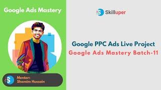 Google PPC Ads Live Project | Google Ads Mastery Batch-11