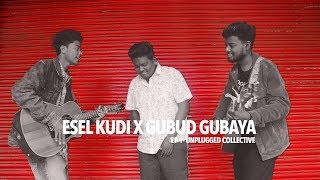 EP 1 - ESEL KUDI X GUBUD GUBAYA [ Unplugged Collective ]