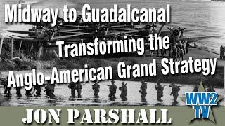 Midway to Guadalcanal: Transforming the Anglo-American Grand Strategy - 1942