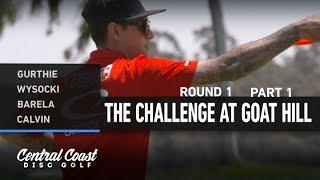 2021 The Challenge at Goat Hill - Round 1 Part 1 - Gurthie, Wysocki, Barela, Calvin