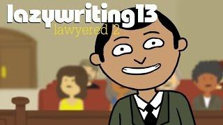 Lazy Writing 13 - Lawyered 2