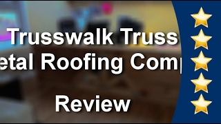 Trusswalk Truss & Metal Roofing Company Arab Excellent 5 Star Review by Steve H.