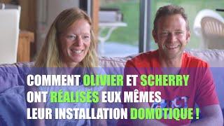 Comment Olivier et Scherry ont réalisés eux même leur installation domotique !