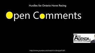 Open Comments - The Agenda - Hurdles for Ontario Horse Racing
