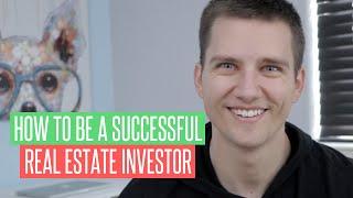 HOW TO BE A SUCCESSFUL REAL ESTATE INVESTOR