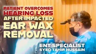 Patient Overcomes Hearing Loss  Impacted Ear Wax Removed, Hearing Restored