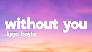 Kygo, HAYLA - Without You  (Lyrics)