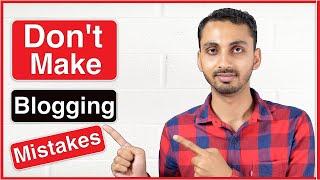 Blogging Mistakes: 5 Blogging Mistakes You Must Avoid When Starting a Blog