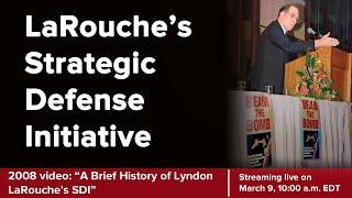 A Brief History of Lyndon LaRouche's SDI