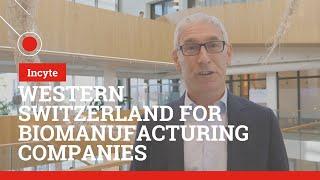 Western Switzerland for Biomanufacturing Companies (Incyte)