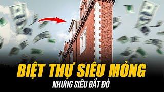NHỮNG BIỆT THỰ SIÊU MỎNG NHƯNG SIÊU ĐẮT ĐỎ | KHI TỪNG CENTIMET VUÔNG ĐẤT CŨNG ĐÁNG GIÁ CẢ GIA TÀI
