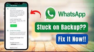 How to Fix WhatsApp Stuck on Backup !