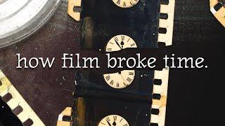 How Film Broke Time