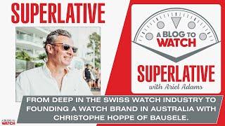 From The Swiss Watch Industry To Founding A Watch Brand In Australia - Christophe Hoppe of Bausele.