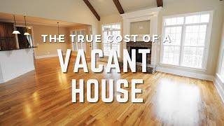 True cost of vacant house