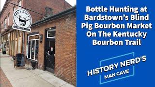 Bottle Hunting at the Blind Pig Bourbon Market on the Kentucky Bourbon Trail in Bardstown