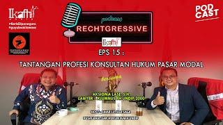 PODCAST RECHTGRESSIVE EPISODE 15 : TANTANGAN PROFESI KONSULTAN HUKUM PASAR MODAL