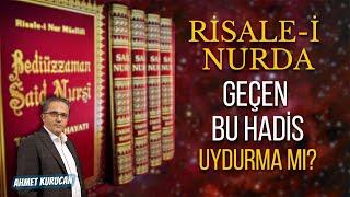 Risale-İ Nurda Geçen Bu Hadis Uydurma mı? | AHMET KURUCAN